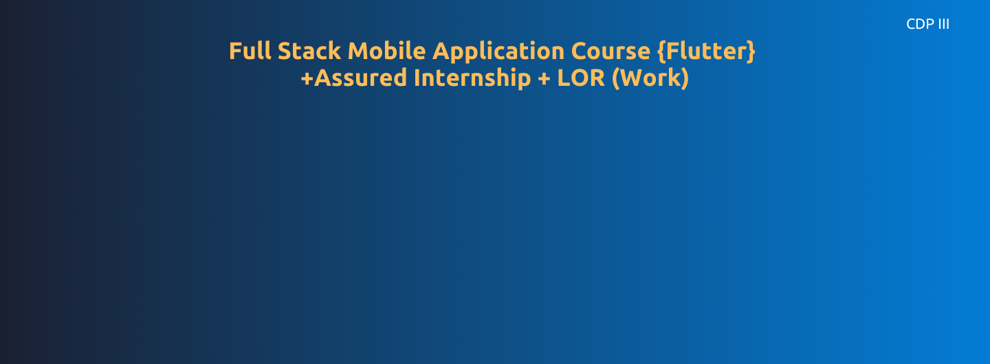 Full Stack Mobile (Flutter)  + Assured Internship +LOR